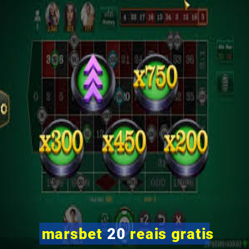 marsbet 20 reais gratis